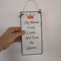 Holzschild My home is my Castle. And I am the Queen Wanddeko Schild Bild 3