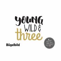 Bügelbild Young Wild and Three oder Wunschzahl zum Geburtstag Bild 1