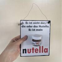 Es ist nicht der die oder das Nutella. Es ist mein Nutella Wanddeko Geschenk Küche mit Mini-Nutella Bild 6