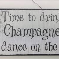 Dekoschild Time to drink Champagne and dance on the Table Wanddeko Bild 1