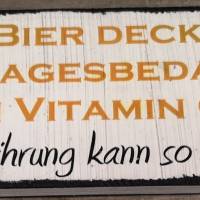 Schild 37 Bier decken den Tagesbedarf an Vitamin C! Gesunde Ernährung kann so einfach sein... Wanddeko Holzschild Bier Bild 1