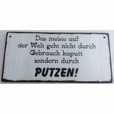 Schild Holzschild Das meiste auf der Welt geht nicht durch Gebrauch kaputt sondern durch putzen! Wanddeko Wandschild