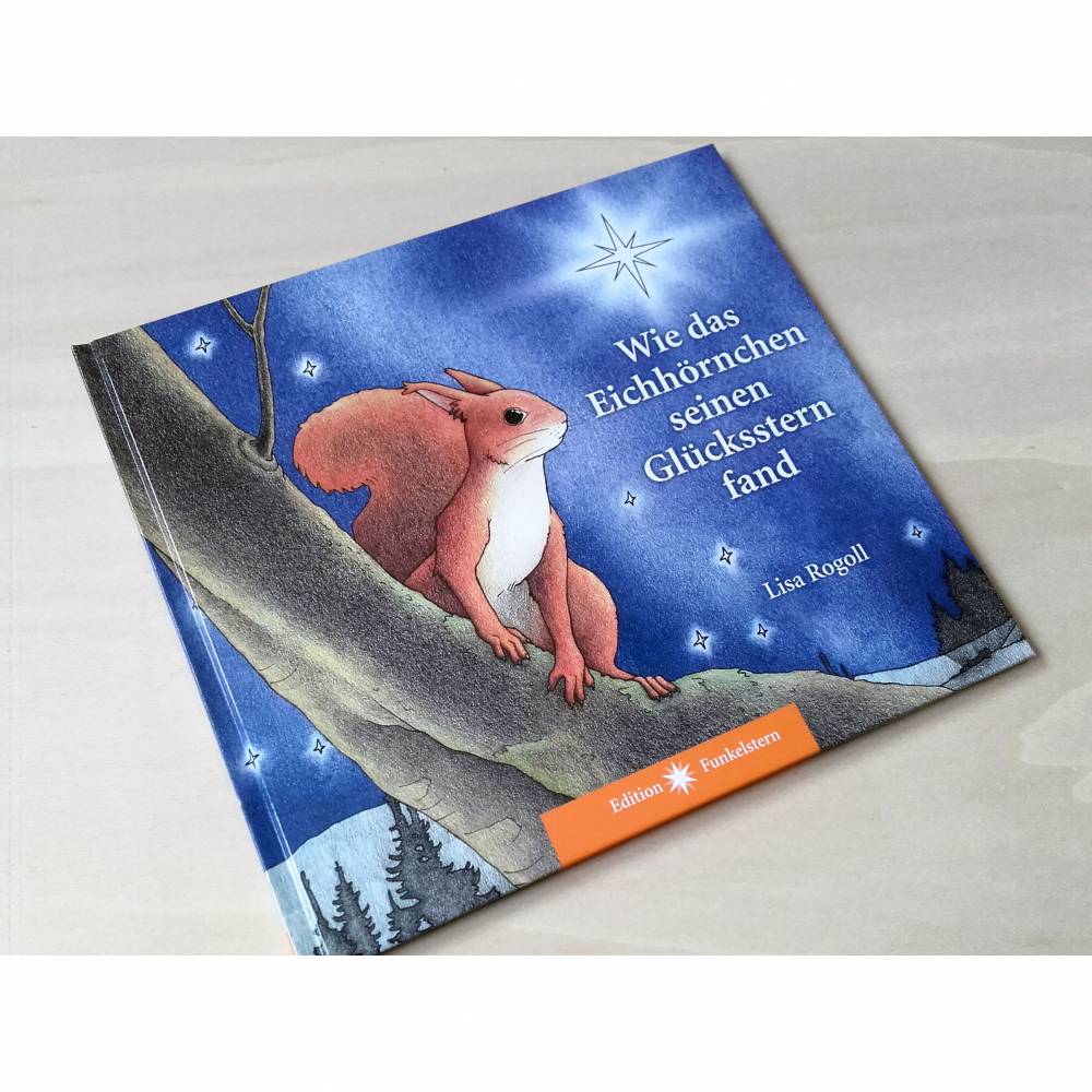 Wo das Glück zu finden ist: Kinderbuch "Wie das Eichhörnchen seinen Glücksstern fand", für Kinder und Erwachsene Bild 1