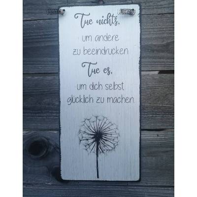 Holz-Schild Tue nichts um andere zu beeindrucken Wanddeko Tür-Schild Pusteblume