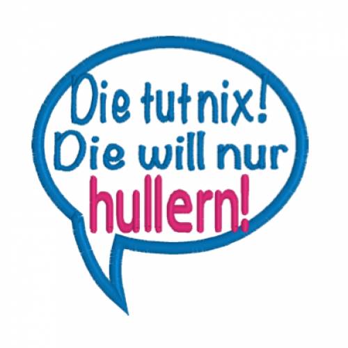 Stickdatei  Sprechblase "Die tut nix! Die will nur hullern!"