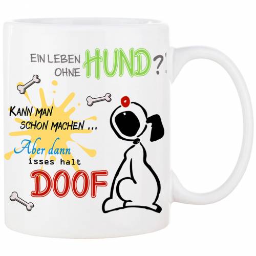 Hunde-Tasse EIN LEBEN OHNE HUND - Kaffeetasse Bürotasse - tolle Geschenkidee für Hundeliebhaber