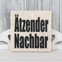 Dekofliese #  'Ätzender Nachbar'  Vintage Look 10x10cm Cool Statement Spruch Geschenkidee Bild 1