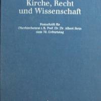 Kirche, Recht und Wissenschaft - Festschrift für Oberkirchenrat i. R. Prof. Dr. Dr. Albert Stein zum 70. Geburtstag Bild 1
