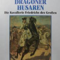 Kürassiere Dragoner Husaren - Die Kavallerie Friedrichs das Großen Bild 1