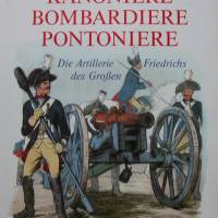 Kanoniere Bombardiere Pontoniere - Die Artillerie Friedrichs des Großen Bild 1