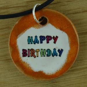 Orgineller Keramik Anhänger HAPPY BIRTHDAY. Geschenk, Kette, Schmuck, Herren, Kinder, Damen, Mädchen, Jungen Bild 1