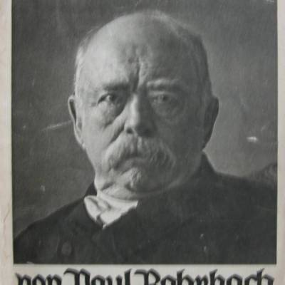 Bismarck und wir - von Paul Rohrbach München 1915