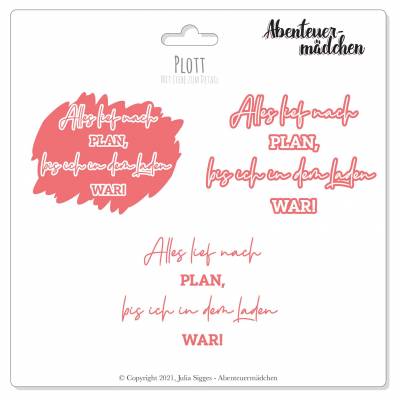 NEU: Spruch "Alles lief nach Plan, bis ich in dem Laden war!" - Plott