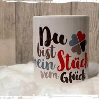 Tolle Kaffeetasse - Du bist mein Stück vom Glück - Kleeblatt - Valentinstag/Hochzeitstag! Bild 1