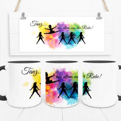 Tasse "Tanz...vor allem aus der Reihe!"