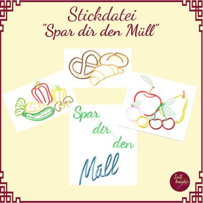 "Spar dir den Müll" - 3 Motiv-Stickdateien (Brötchen, Gemüse, Obst) + Schriftzug "Spar dir den Müll!