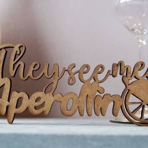 as-Herzwerk | APEROL | 3D Schriftzug Holz "They See me Aperollin " Tischdeko Geschenk für Freunde und Familie Bild 6