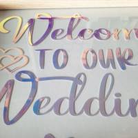 Hochzeitsdeko mit Holo Folie/ Welcome to our Wedding/Bilderrahmen Bild 6