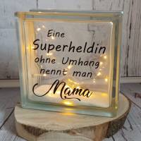 Glasbaustein, beleuchtet, Glas mit Spruch "Eine Superheldin ohne Umhang nennt man Mama" Muttertag Bild 1