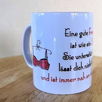 Tasse Eine gute Freundin ist wie ein BH - Geschenk für die beste Freundin der Welt zum Geburtstag, Weihnachten