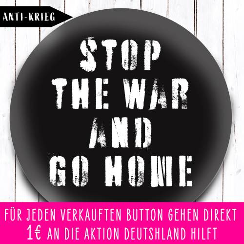 Charity Button Stop the War and go Home in schwarz