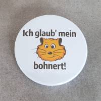 Button / Magnet mit Spruch: Ich glaub' mein Hamster bohnert! ~ 38mm Bild 1