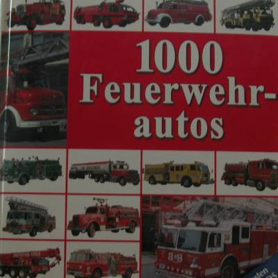 1000 Feuerwehrautos - die berühmtesten Feuerwehrautos aus aller Welt