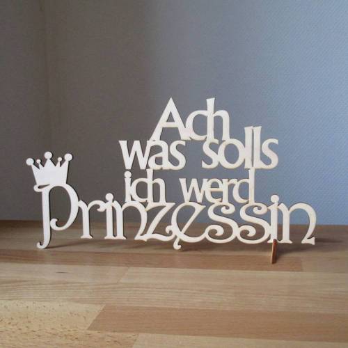 Schriftzug Spruch "Ach was solls, ich werd Prinzessin" aus Holz