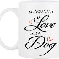 Hunde-Tasse mit Spruch ALL YOU NEED IS LOVE AND A DOG - Kaffeetasse Bürotasse - tolle Geschenkidee für Hundeliebhaber Bild 3