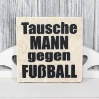 Dekofliese #  'Tausche Mann gegenFußball'  Vintage Look 10x10cm Cool Statement Spruch Geschenkidee Bild 1