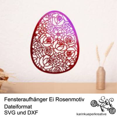 Plotterdatei / Lasercutter Fensteraufhänger Ei Rosenmotiv