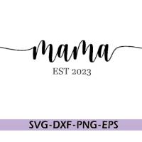 Mama Est. 2023 Svg, Digital Download, Mama Svg, Est. 2023 Svg, Muttertag Svg, Mama Plotterdatei Bild 1