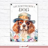 Hundeschild LIFE IS BETTER WITH A DOG mit Cavalier King Charles Spaniel Bild 2