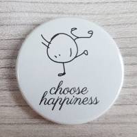 Button / Magnet mit Spruch: choose happiness ~ Strichmännchen ~ mit Hologrammfolie möglich ~ 38mm Bild 1