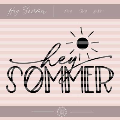 Hey Sommer Plotterdatei SVG DXF PNG Plotten Shirt Hoody Spruch Cool Satz Statement Sweatshirt Damen Herren Kinder Frauen