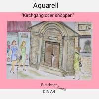 Aquarell, DIN A4 "Kirchgang oder shoppen", original & signiert Bild 2