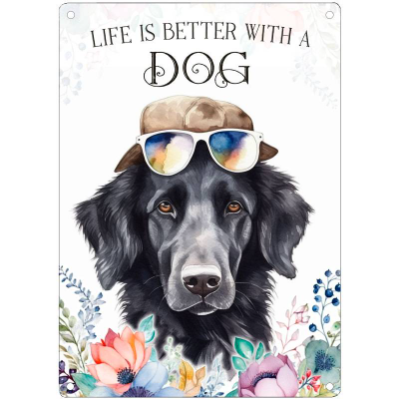 Hundeschild LIFE IS BETTER WITH A DOG mit Flat Coated Retriever