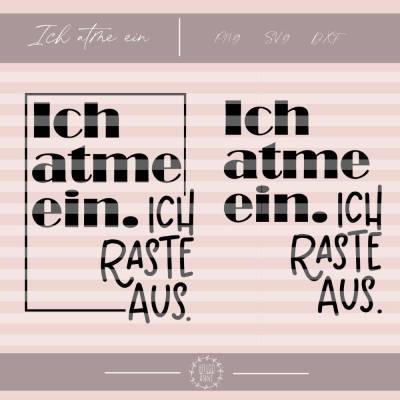 Ich atme ein Plotterdatei SVG DXF PNG Plotten Ich raste aus lustiges Geschenk Jutebeutel Tasse Spruch witziger Spruch Ta