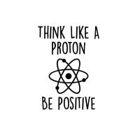 Bügelbild I Think like a Proton Positiv I Forscher I Forschung I Physik I Chemie I Abschluss I Geschenk I 56 Farben Bild 1