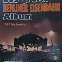 Das große Berliner Eisenbahn Album 1838 bis heute Bild 1