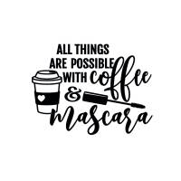 Bügelbild All things are possible with coffee and mascara in Wunschfarbe Bild 1