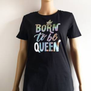 Born to be Queen  T-Shirt ,T-Shirt für Damen in schwarz, schwarzes Damen T-Shirt,Damen T-Shirt in Schwarz Bild 1
