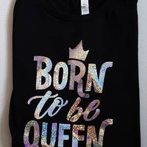 Born to be Queen  T-Shirt ,T-Shirt für Damen in schwarz, schwarzes Damen T-Shirt,Damen T-Shirt in Schwarz Bild 3