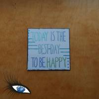 ►2022-0305◄ Magnet 7x7cm "Today is the best day to be happy" Bild 1