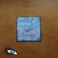 ►2022-0306◄ Magnet 7x7cm "collect moments not things" Bild 1