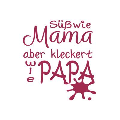 Plotterdatei Süß wie Mama aber kleckert wie Papa Geburt Baby Babyparty DIY - freie Kleingewerbliche Nutzung inklusive