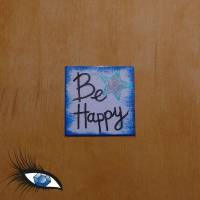 ►2023-0743◄ Magnet 5x5cm "be happy" Bild 1