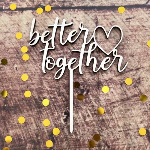 Geschenkidee Zum Valentinstag: Caketopper „better together“, verschiedene Größen, Hochzeit, Verlobung, Valentinstag
