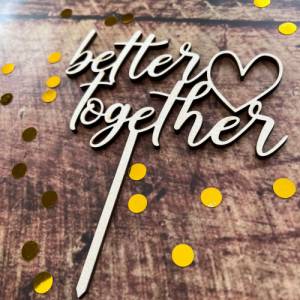 Caketopper „better together“, verschiedene Größen, Hochzeit, Verlobung, Valentinstag Bild 2