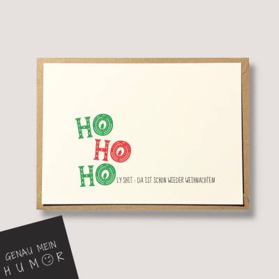 lustige Karte zu Weihnachten, lustige Weihnachtskarte HoHoHoly Shit... Da ist schon wieder Weihnachten